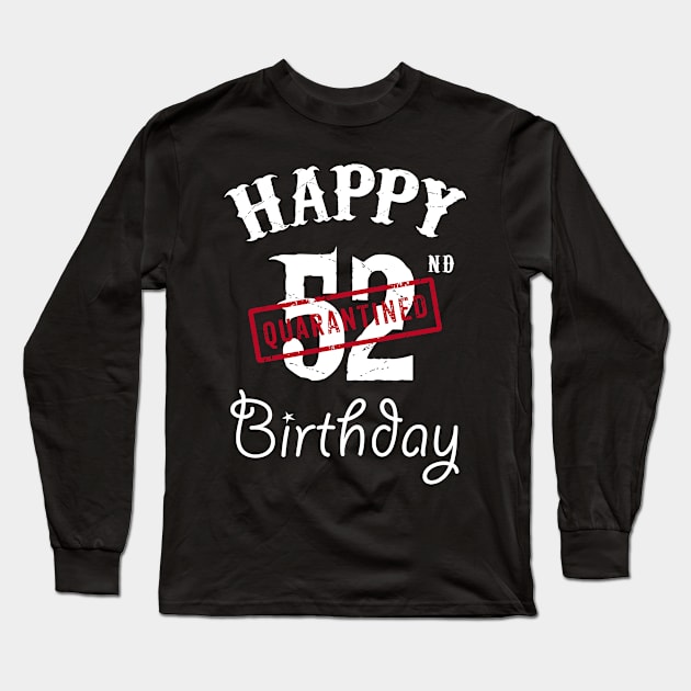 Happy 52nd Quarantined Birthday Long Sleeve T-Shirt by kai_art_studios